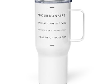 Könnte beinhalten: Weiße Reise-Thermoskanne mit schwarzem Griff und dem Text 'BOURBONAIRE' (NOUN) SOMEONE WHO CONSUMES OR ACCUMULATES A WEALTH OF BOURBON'.