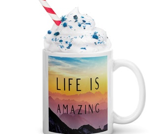 Life is Amazing Glossy Inspirational Gift Mug, Gratitude Mug, Mental Health, You Got This, Encouraging Mug, Motivational Mug, Inspiring Gift
