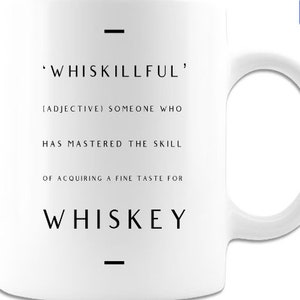 Whiskillful Someone Who Has Mastered The Skill of Acquiring A Fine Taste For Whiskey Funny Coffee Mug Gift For Whiskey Drinkers, Bourbon Fan