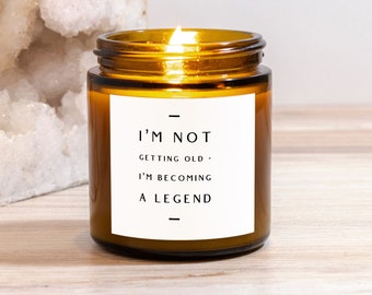 I'm not Getting Old I'm Becoming a Legend Scented Candle Amber Jar Gift,Funny Christmas Gift, Special Birthday Gift for Him Her,Funny Candle