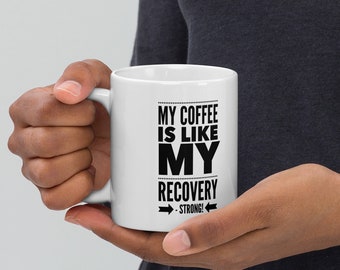 My Coffee is Like My Recovery Strong Stroke Survivor Coffee Mug, Illness or Rehab Get Better Soon, Cancer Gift, Get Well Gift for Him or Her