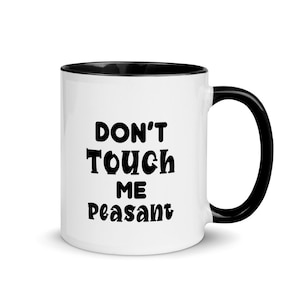 Don&#39;t Touch Me Peasant White Glossy Multi-Color Ceramic 11oz Coffee Mug, Funny Coffee Mug, Coffee Cup, Sarcastic Gift, Printed Coffee Mug.