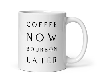 Coffee Now Bourbon Later Taza 11oz Bourbon Regalos para hombres Bourbon Lover Regalo Bourbon Regalos para mujeres, Regalo divertido para bebedores de Bourbon