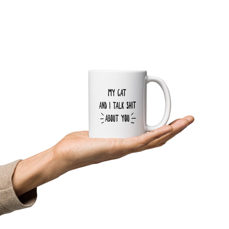 My Cat and I Talk Shit About You Funny Cat Lover Coffee Mug, Sarcastic Cat Gift for Him Her, Christmas Gift for Cat Fans, Funny Cat Present image 9