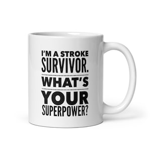 I&#39;m a Stroke Survivor What&#39;s Your Superpower Stroke Survivor Coffee Mug Stroke Awareness and Stroke Survivor Gift, Christmas Gift for Stroke