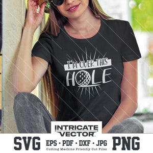 Golf SVG, ik ben over deze hole | Golf Life, Grappige | SVG-| Direct downloaden | Knip bestanden Cricut, Silhouette | svg, eps, dxf, pdf, png, jpg