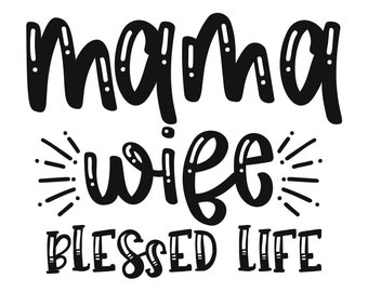 Free Free Mama Wife Blessed Life Svg Free 836 SVG PNG EPS DXF File