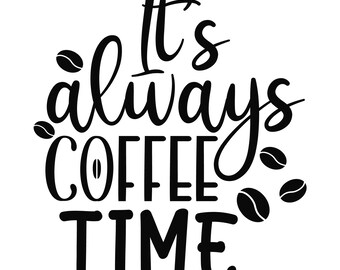 Download Always Coffee Time Etsy