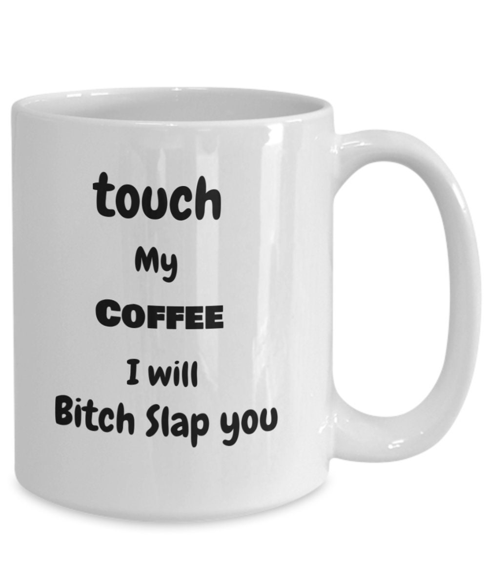 FUNNY SAYING MUG Coffee Lover Mug Touch My Coffee and I Will Etsy UK