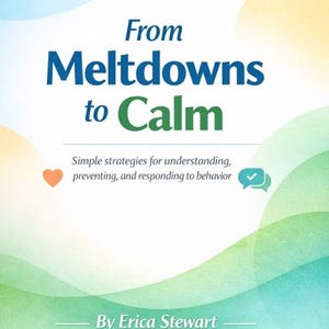 May include: A book cover with the title "From Meltdowns to Calm" in large blue and green text. The book is a guide for parents and paraprofessionals, with the author's name and publisher's information at the bottom. The background has a gradient of blue, green, and yellow.
