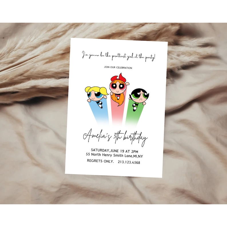 May include: A birthday invitation featuring the Powerpuff Girls cartoon characters. The invitation is for Amelia's 5th birthday party. The text reads "I'm gonna be the prettiest girl at the party!" and "Amelia's 5th birthday". The invitation includes the date, time, and location of the party.