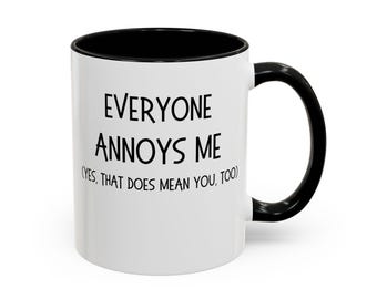 Taza de café sarcástica "Todos me molestan", regalo de broma divertido, 325 ml, taza de té para compañeros de trabajo, amigos y hermanos, regalo ingenioso de oficina, bicolor