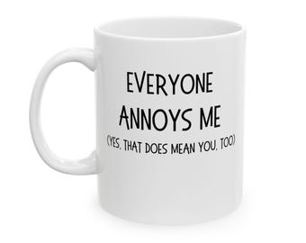 Taza de café sarcástica "Todos me molestan", regalo de broma para compañeros de trabajo, 325 ml, 433 ml, divertida, sarcástica, regalo divertido para compañeros de trabajo, taza de trabajo