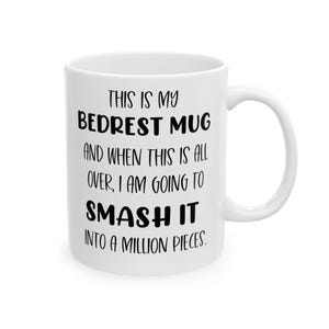 Puede incluir: Taza de cerámica blanca con texto negro que dice "This is my bedrest mug and when this is all over, I am going to smash it into a million pieces."