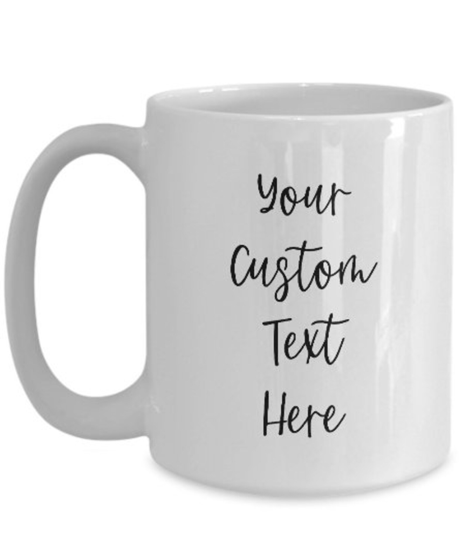 Personalized Mug, Custom Made Mug, Custom Coffee Cup, Your Custom Text Here, Personalized and
