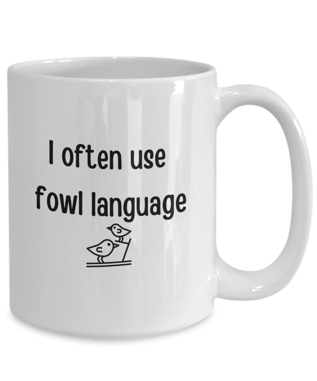 Fowl Language Coffee Mug, Bird Lovers Gift, Often Use Fowl