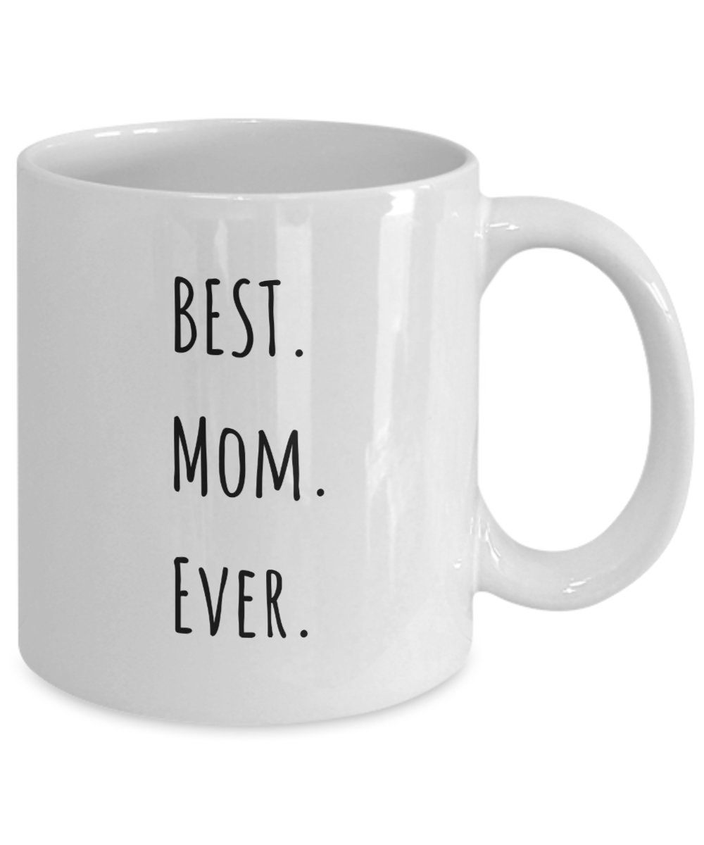 Best Mom Ever Mug, Mommy Gifts, Mother's Day Coffee Cup, Mom's Birthday