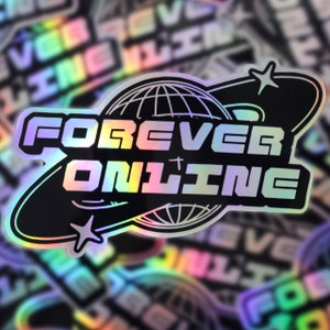Nostalgic, Holographic, cybercore, Y2k, 2000's aesthetic sticker that says "forever online"