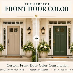 May include: A side-by-side comparison of a front door colour consultation. The left side shows a beige door labelled BEFORE, and the right side shows a dark green door labelled AFTER. The text reads THE PERFECT FRONT DOOR COLOUR and Custom Front Door Colour Consultation.