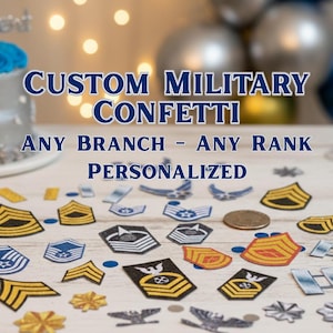 May include: Custom military confetti in various shapes and colors, including gold, blue, and red. The confetti features military rank insignias and the text "CUSTOM MILITARY CONFETTI ANY BRANCH - ANY RANK PERSONALIZED".