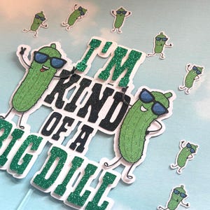 Big Dill Cake Topper - Personalized 3D Pickle Birthday Party Decorations - I’m Kind of a Big Dill - Big Dill Energy - Pickle Theme Decor
