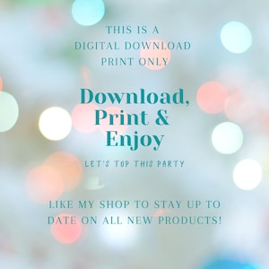 May include: A digital download graphic with a blue background and white bokeh lights. The text reads "This is a digital download print only. Download, Print & Enjoy. Let's top this party. Like my shop to stay up to date on all new products!"