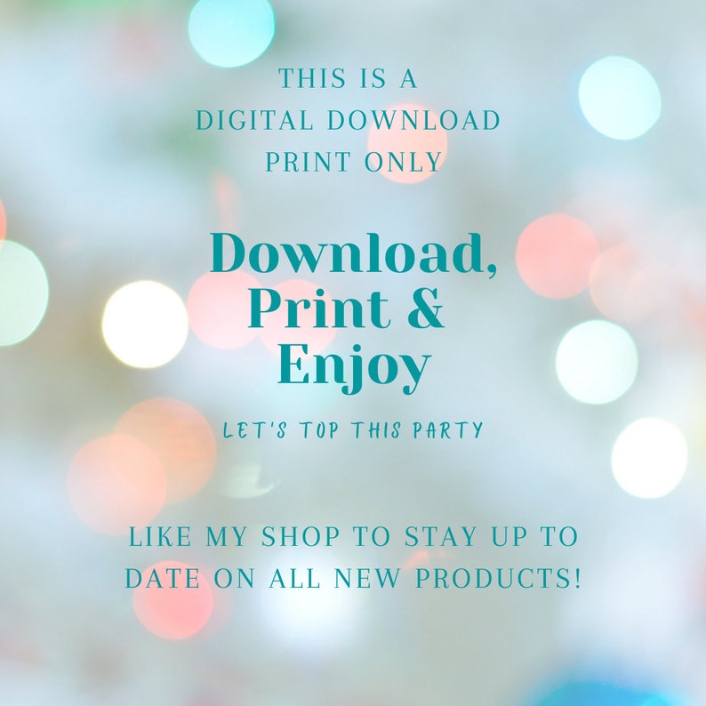 May include: A digital download graphic with a blue background and white bokeh lights. The text reads "This is a digital download print only. Download, Print & Enjoy. Let's top this party. Like my shop to stay up to date on all new products!"