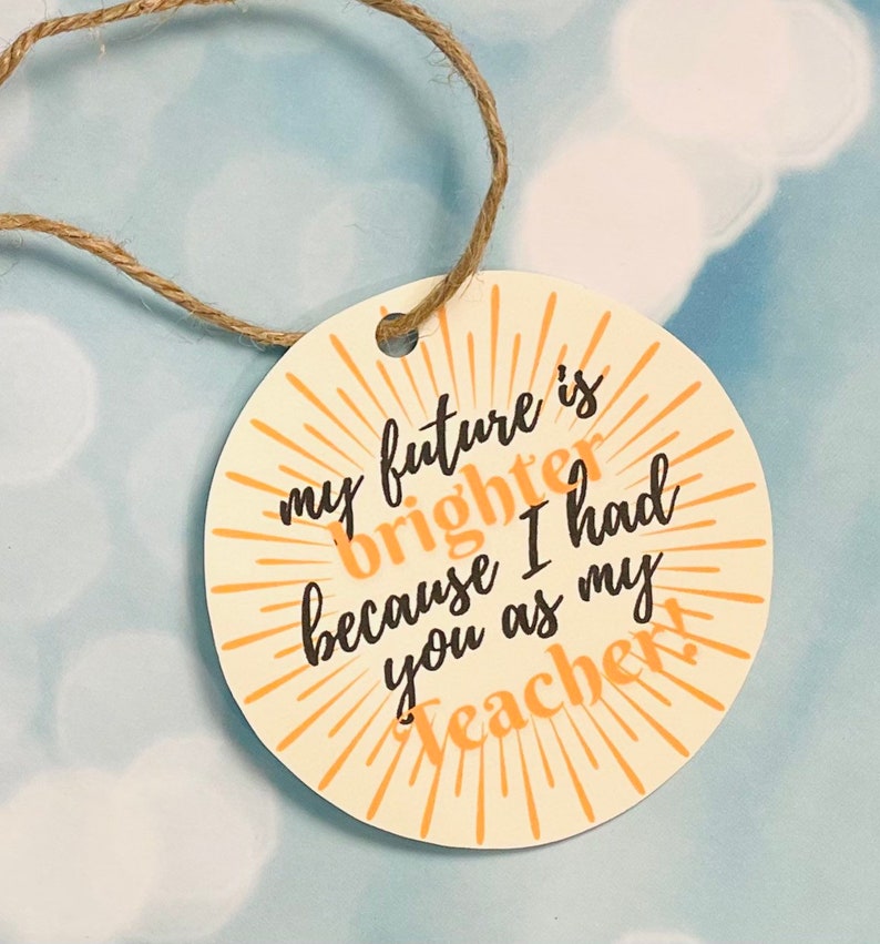 Teacher Appreciation Gift My Future is Brighter Because I Had - Etsy