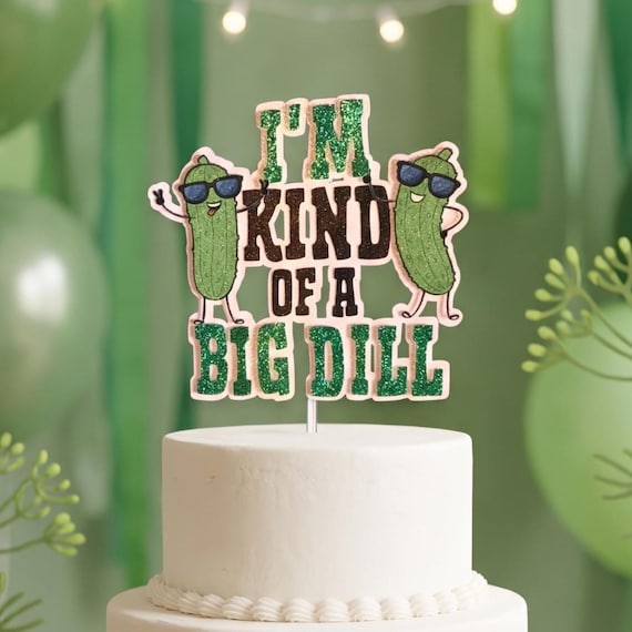Big Dill Cake Topper - Personalized 3D Pickle Birthday Party Decorations - I’m Kind of a Big Dill - Big Dill Energy - Pickle Theme Confetti