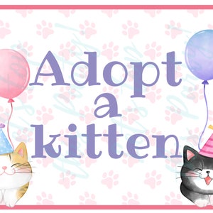 May include: A pink and blue sign with paw prints and the text "Adopt a kitten" in purple. Two kittens wearing party hats are holding balloons.