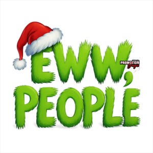 May include: A graphic design with the words "EWW, PEOPLE" in green, furry letters. A red Santa hat with white trim sits atop the word "EWW". The design is on a white background.