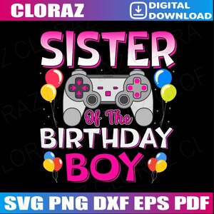 May include: Pink and white graphic design with the text "Sister of the Birthday Boy" and a video game controller. There are also pink, yellow, and blue balloons.
