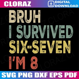 8e anniversaire garçon j'ai 8 ans Six Seven Bruh 6 7 Svg, 8e anniversaire drôle, j'ai 8 ans Six Seven Svg, Png, Dxf, Eps, téléchargement immédiat