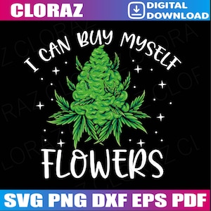 Könnte beinhalten: Ein digitaler Download-Design mit einer grünen Marihuanapflanze und dem Text "Ich kann mir selbst Blumen kaufen" in Weiß.