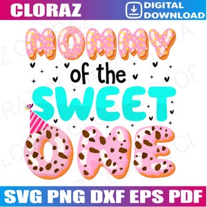 Mommy of The Sweet One First Birthday Matching Family Donut svg, Mommy of the Sweet One, Birthday Donut Svg, Png, Dxf, Eps, Instant Download