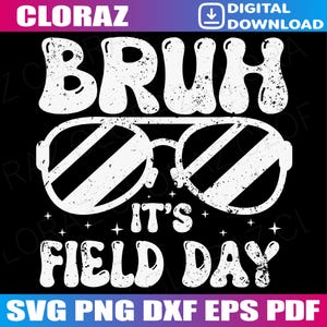 Può includere: Grafica digitale scaricabile nera con testo bianco che recita "BRUH" sopra gli occhiali da sole e "IT'S FIELD DAY" sotto. L'immagine include il testo "SVG PNG DXF EPS PDF" in basso e un'icona di download digitale.
