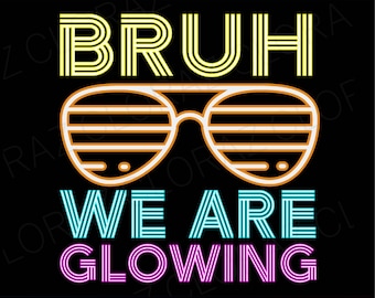 Bruh We Are Glowing Hola Viajes de Vacaciones de Verano Svg, Bruh We Are Glowing Svg, Hola Verano Svg, Vacaciones Svg, Png, Dxf, Eps, Descarga Instantánea