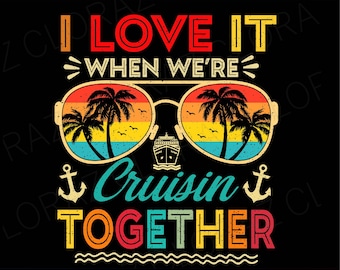 Cruise Squad 2026 Family Group Matching Summer Vacation Svg, I Love It Svg, When We Are Cruisin Together,Svg, Png, Dxf, Eps,Instant Download