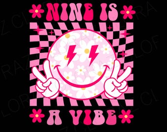 Nine Is A Vibe Birthday Groovy 9 Year Old Girls 9th Birthday Svg, Nine Is A Vibe Svg, 9th Birthday Girl, Girl Birthday, Sublimation Design