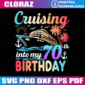 Cruising Into My 70th Birthday 70 Years Old Birthday Cruise Svg, Birthday Party  Cruise Svg, Birthday Trip Svg, Png, Eps, Instant Download