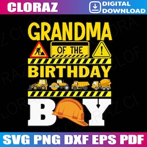 Grandma Of The Birthday Boy Construction Worker Birthday Svg, Matching Birthday Svg, Grandma Of The Birthday Svg, Png, Eps, Instant Download