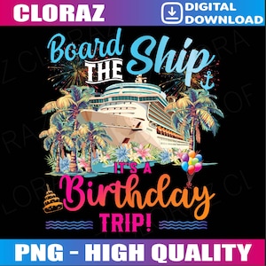 Board The Ship It&#39;s A Birthday Trip Cruise Birthday Vacation Png, Cruise Birthday Png, Birthday Trip Png, Cruise Crew Png, Instant Download