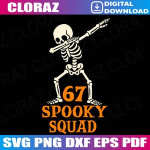 Peut inclure: Un design numérique représentant un squelette blanc en train de faire un dab. Le squelette porte le numéro "67" en orange, avec les mots "SPOOKY SQUAD" en dessous. Le design est sur fond noir, avec le texte "SVG PNG DXF EPS PDF" en bas.