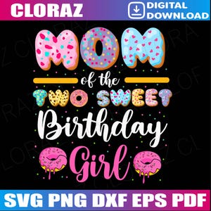 Mom Of The Two Sweet Birthday Girl Donut 2nd Birthday Svg, Donut 2nd Birthday Outfit Girl Svg, Birthday Mommy Svg, Png, Eps,Instant Download