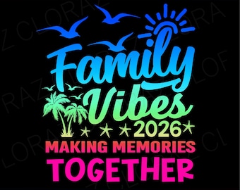 Family Vacation 2026 Beach Matching Family Summer Vacation Svg, Family Vibe Making Memories Together Svg, Png, Dxf, Eps, Instant Download