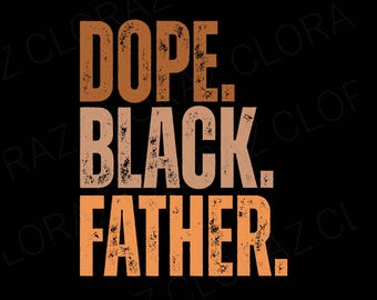 Mens Black Dad Dope Black Father Fathers Day Svg, Best Dad Svg,  Dad Dope Black Svg, Happy Father&#39;s Day Svg, Png, Dxf, Eps, Instant Download