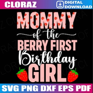 Mommy Of The Berry First Birthday Girl Sweet Strawberry Svg, Strawberry Birthday, Mom of the Birthday Girl Svg, Png, Eps, Instant Download