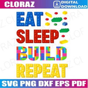 May include: A digital download of a design featuring the words "Eat, Sleep, Build, Repeat" in colorful block letters. The letters are made up of small, colorful squares, resembling building blocks.
