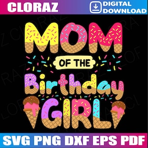 Mamá de la cumpleañera, helado de cumpleaños SVG, cumpleaños Svg, helado de cumpleaños Svg, mamá Svg, fiesta de helado Svg, mamá de la cumpleañera