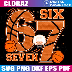 May include: A digital design featuring the numbers "67" in orange, styled as basketballs, with the word "SIX" above and "SEVEN" below. Includes a basketball hoop and two basketballs on a black background. The design also includes the text "SVG PNG DXF EPS PDF".